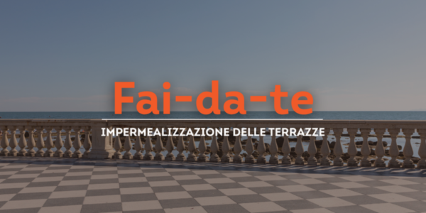 Impermeabilizzazione di terrazze: come farla bene (e non doverla rifare)