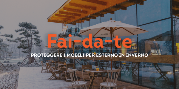 Mobili da esterno: come proteggerli dal freddo